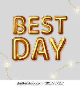 Best Day. Vector motivational inscription for the best wishes made in gold letters on a gray background with a holiday LED garland lying next to it. Design lettering for card, banner, poster, print