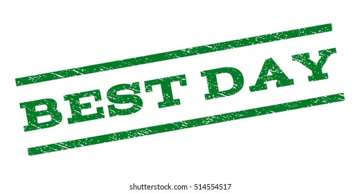 Best Day watermark stamp. Text caption between parallel lines with grunge design style. Rubber seal stamp with scratched texture. Vector green color ink imprint on a white background.