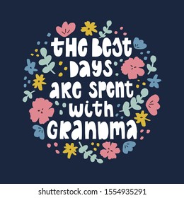 Best days with grandma greeting card. Nice floral ornament poster for grandmother. Hand drawn lettering quote .