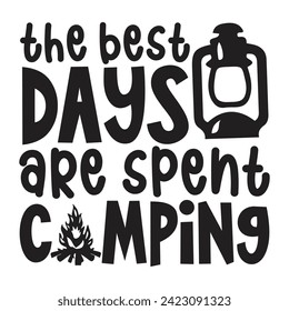 The Best Days Are Spent Camping - Camping Quotes Design t-shirt, Adventure Vector EPS Editable Files