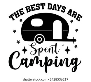 The Best Days Are Spent Camping Svg,Happy Camper Svg,Camping Svg,Adventure Svg,Hiking Svg,Camp Saying,Camp Life Svg,Svg Cut Files, Png,Mountain T-shirt,Instant Download svg