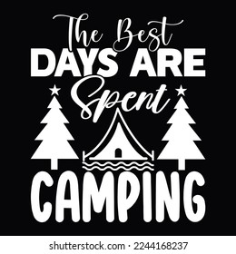 The Best Days Are Spent Camping Traveling Tour Educational Journey Calligraphy T shirt design