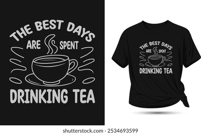 the best days are spent drinking tea barista-themed t-shirt, morning brew lovers, tea mug design, cozy drink lover gifts, latte lovers, tea time enthusiasts, coffee lover apparel, coffee drinkers,