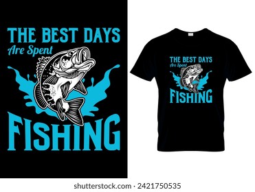 The Best Days Are Spent Fishing T-shirt design. vector illustration 