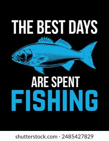 The Best Days Are Spent Fishing Fishing T-Shirt Design