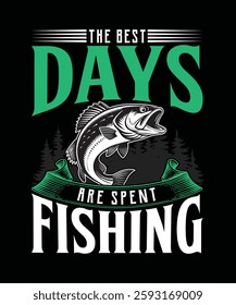 The Best Days Are Spent Fishing T-Shirt Design