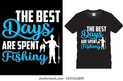 The best days are spent fishing, fishing typography vector graphic t shirt design. fishing Unique and Trendy Motivational Quote T-Shirt Design Perfect for print item poster, banner, card, mug, pod