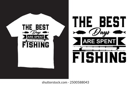 The best days are spent fishing vector t-shirt design. 
