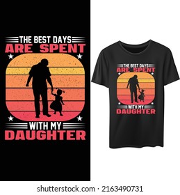 The best days are spent with my daughter.. Father's day funny retro vintage t-shirt design.
