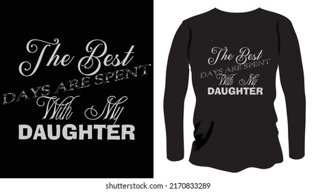 The Best Days Are Spent With My Daughter Essential T-Shirt