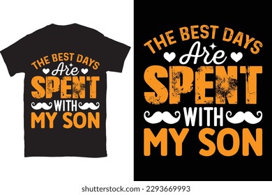 The Best Days Are Spent With My Son Father's Day Typography T-shirt Design, For t-shirt print and other uses of template Vector EPS File.