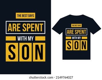the best days are spent with my son's t-shirt design typography vector illustration files for printing ready