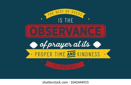 The best of deeds is the observance of prayer at its proper time and kindness to parents