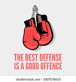 The best defense is a good offence - motivational and inspirational quote, boxing themed poster. Perfect for sporting clubs, t-shirt print, posters, cards.