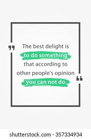 The best delight is to do something that according to other people's opinion you can not do. Inspirational words. Vector typography concept design illustration. A4 size, ready to print.
