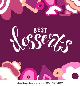 Best desserts banner, restaurant and cafe menu with lettering and sweets, candy, donut, cupcake, lillipop on the colorful background. Vector illustration for sweet shop and cafe sign, wrapping paper.