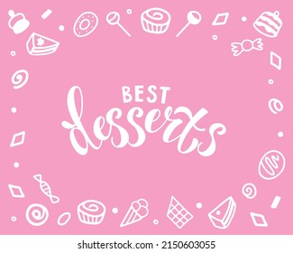 Best desserts design for sweet shop and cafe menu with lettering and hand drawn cakes, candy, donut, cupcake, lillipop isolated on the pink background. Vector illustration for label, poster, banner.