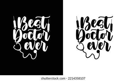 Best Doctor Ever, Doctor Quote T shirt design, typography