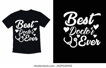 Best doctor Ever T-Shirt Design 