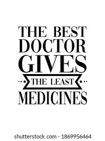 The best doctor gives the least medicines. Hand drawn typography poster design. Premium Vector.