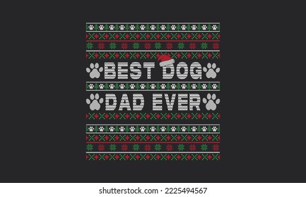 Best Dog Dad Ever Christmas sweater Design.Christmas gift.
