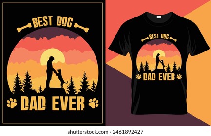 Best dog dad ever fathers day funny custom vector typography t-shirt design