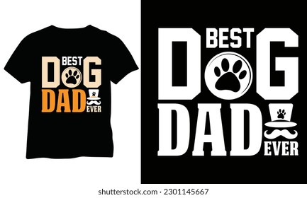 Best Dog Dad Ever Happy Fathers Day Father's Day Eps Daddy vector T Shirt Design