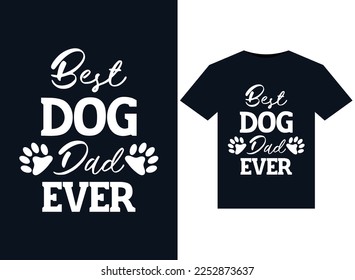 Best Dog Dad Ever illustrations for print-ready T-Shirts design