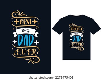 Best Dog Dad Ever illustrations for print-ready T-Shirts design