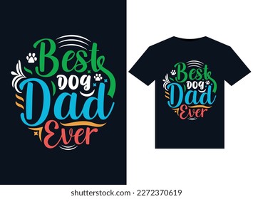 Best Dog Dad Ever illustrations for print-ready T-Shirts design