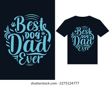 Best Dog Dad Ever illustrations for print-ready T-Shirts design