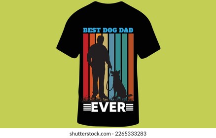 BEST DOG DAD EVER Slogan Vintage Retro T-Shirt Design for Men and Women, Vector Illustration.