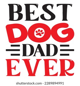 Best Dog Dad Ever SVG Design Vector File. svg