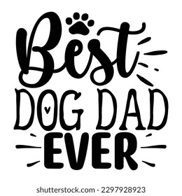 Best Dog Dad Ever   SVG  T shirt design Vector File - Shutterstock ID 2297928923