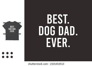 Best dog dad ever t shirt design