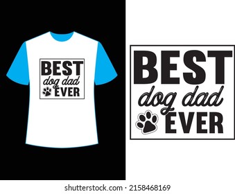 Best Dog Dad Ever T Shirt Design