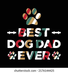 Best dog dad ever t- shirt vector. Suitable for mug, t- shirt, poster, card, totebags, stickers, hat and merchandise.