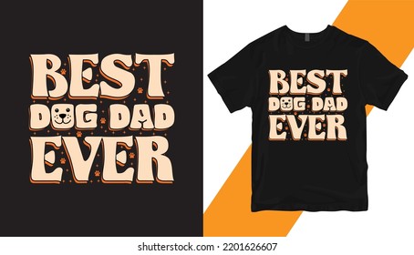 Best Dog Dad Ever T Shirt Design. Mom Typography t-shirt. Vector Illustration quotes. Design template for t shirt print, poster, cases, cover,