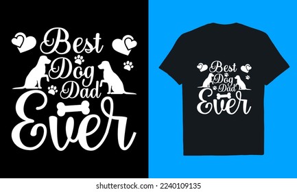 Best Dog Dad Ever T Shirt Design