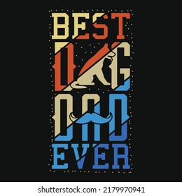 Best dog dad ever tshirt design illustrations 