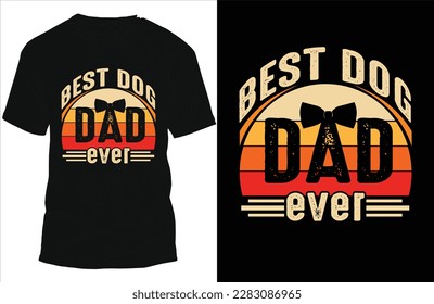 Best dog dad ever t-shirt vector, dog t-shirt, dad t-shirt vector, Puppy Day T Shirt Vector Art.