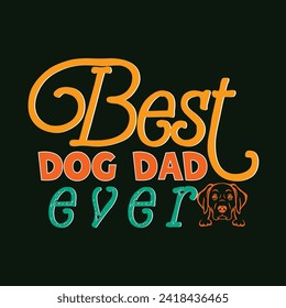 Best Dog Dad Ever T-Shirt Designs high-quality, unique designs for men and women new favorite Dog Lover t-shirt today!