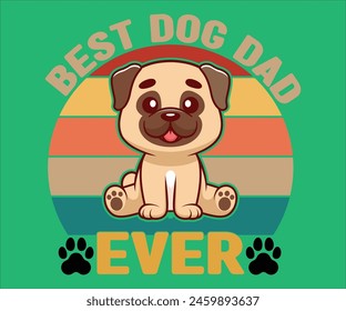 Best Dog Dad Ever T-shirt, Dog Vector T-shirt, Dog Mom Svg,Funny Dog Svg,love Puppy T-shirt, fur mom svg,Vector Formats