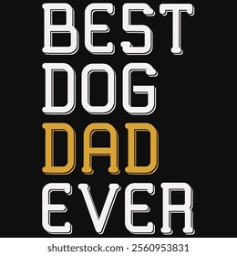 Best Dog Dad Ever T-shirt Design, Dog Shirt, Pet Design, Animal, Dog Shirt