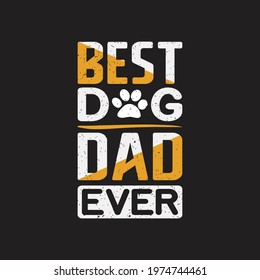 best dog dad ever- dad typographic quotes and vector.