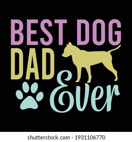 best dog dad ever, typography lettering design, printing for t shirt, banner, poster, mug etc