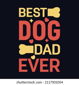 Best Dog Dad Ever typography motivational quote design