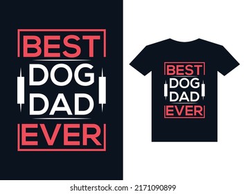 Best Dog Dad Ever typography t shirt design for print-ready