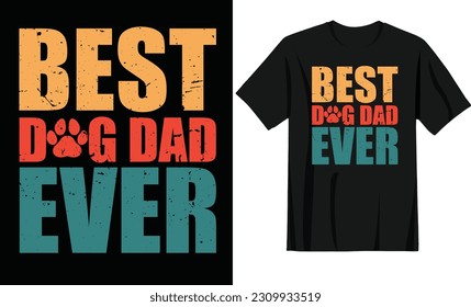 Best Dog Dad Ever Vintage color Dog Lover Father's Day T-shirt Design.