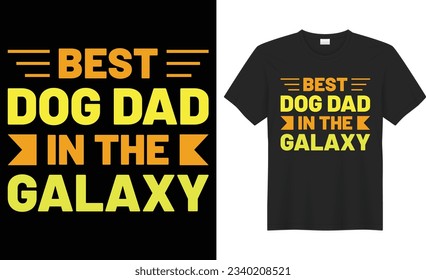 Best dog dad in the galaxy typography vector t-shirt design. Perfect for print items and bags, poster, sticker, template, banner. Handwritten vector illustration. Isolated on black background.